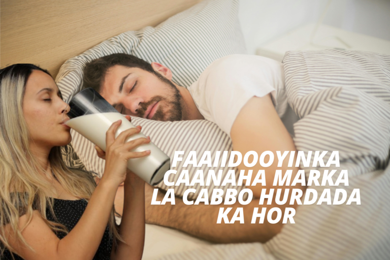 Faaiidooyinka Caanaha Marka La Cabbo Hurdada Ka Hor